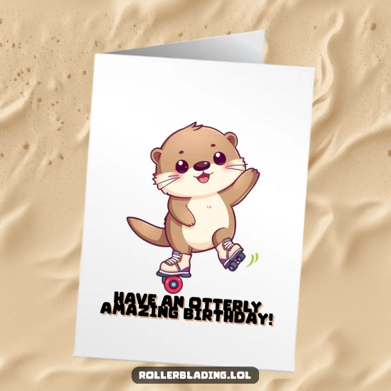 Funny Free Printable Birthday Card: An ecstatic, fluffy otter mid-trick on rollerblades, radiating pure joy and birthday cheer.