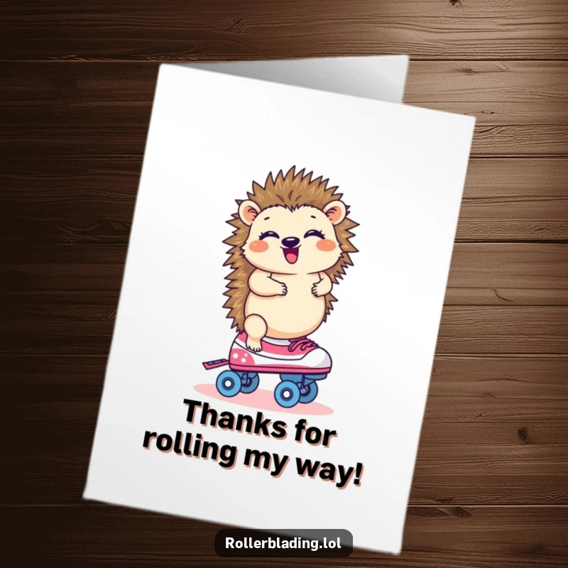 Funny free printable thank you card of a giggling hedgehog struggling to balance on one roller skate, expressing thanks.