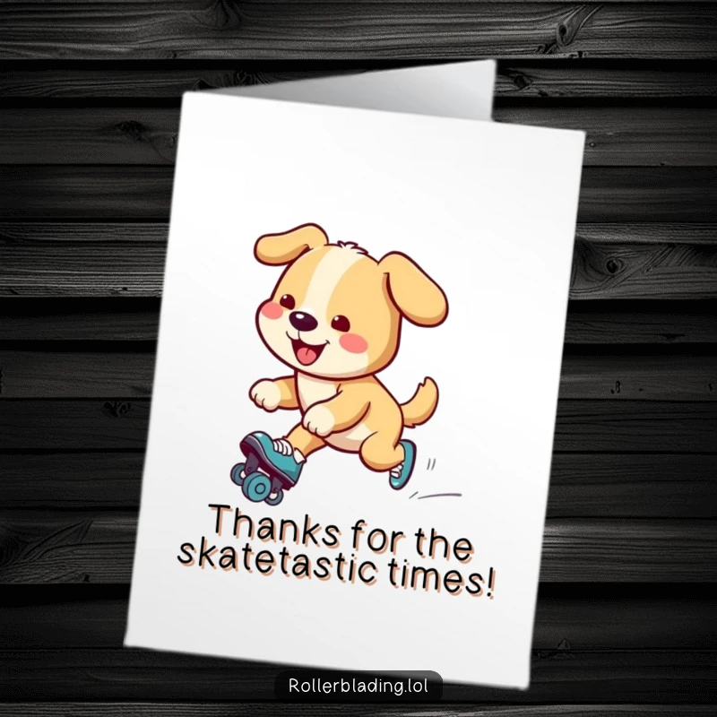 Funny Free Printable Thank You Card: Smiling dog on roller skates, expressing thanks with a comical glide.