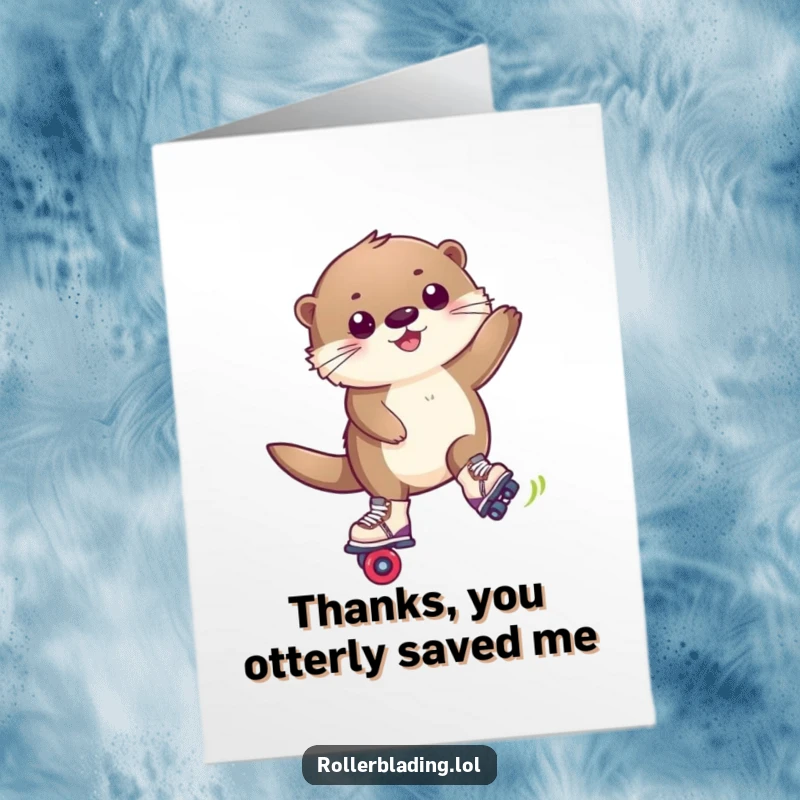 Funny Free Printable Thank You Card: A happy otter performing a rollerblade trick, sending a message of thanks with energetic charm.